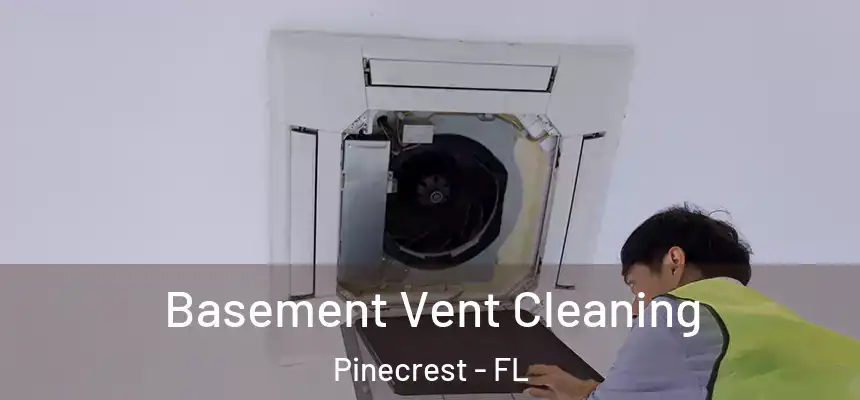 Basement Vent Cleaning Pinecrest - FL
