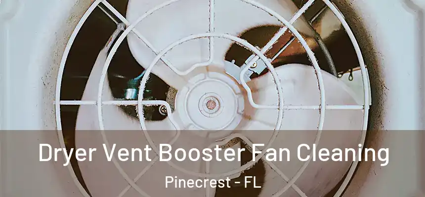 Dryer Vent Booster Fan Cleaning Pinecrest - FL