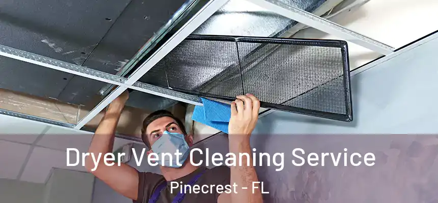 Dryer Vent Cleaning Service Pinecrest - FL