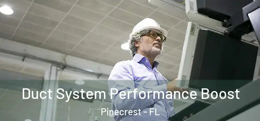 Duct System Performance Boost Pinecrest - FL