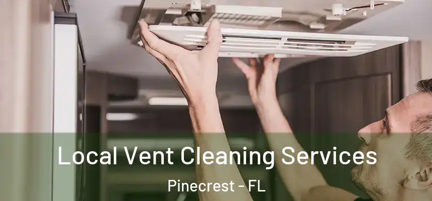 Local Vent Cleaning Services Pinecrest - FL