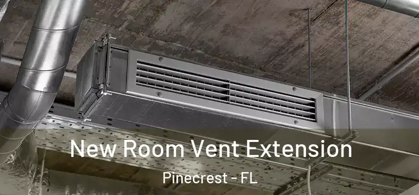New Room Vent Extension Pinecrest - FL