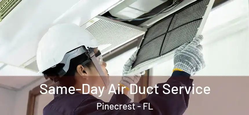 Same-Day Air Duct Service Pinecrest - FL