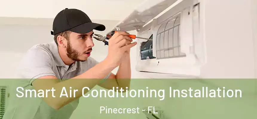 Smart Air Conditioning Installation Pinecrest - FL