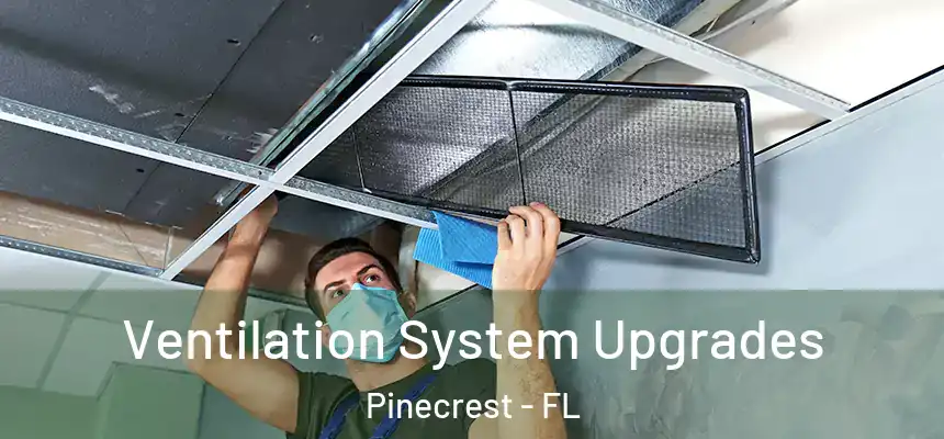 Ventilation System Upgrades Pinecrest - FL